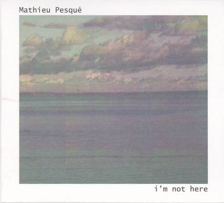 Album- Mathieu Pesqué - I'm not here