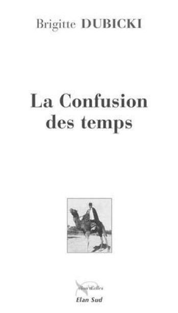 La confusion des temps, par Brigitte Dubicki La confusion des temps, par Brigitte Dubicki