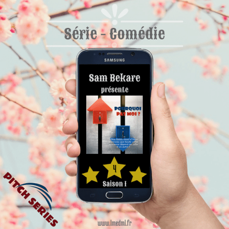#PitchSéries – Pourquoi pas moi ? – Saison 1 » Sam Bekare