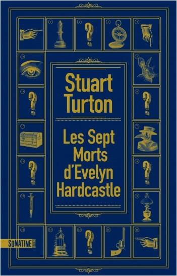 « Les Sept Morts d’Evelyn Hardcastle » de Stuart Turton « Les Sept Morts d’Evelyn Hardcastle » de Stuart Turton