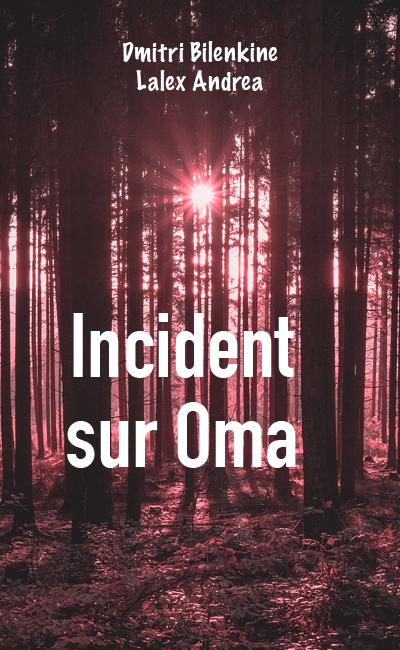 [Nouvelle] Incident sur Oma