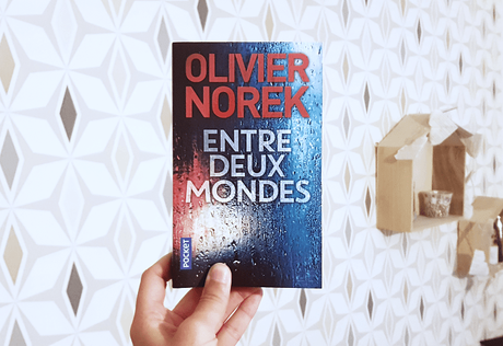 Chronique : Entre deux mondes – Olivier Norek