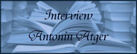 Interview #1 : l'auteur Antonin Atger