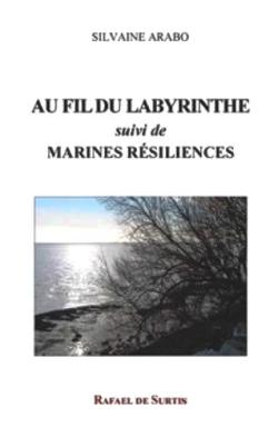 Silvaine Arabo, Au fil du labyrinthe suivi de Marines résiliences, Éditions Rafael de Surtis, 2019. Silvaine Arabo