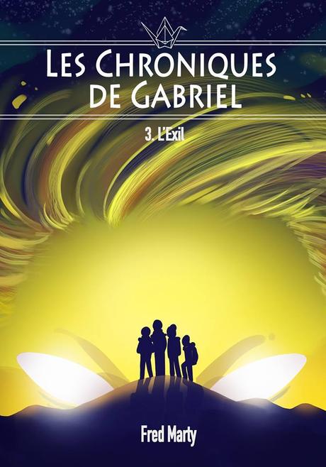 Les Chroniques de Gabriel, Tome 3 : L’éxil – Fred Marty