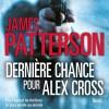Dernière chance pour Alex Cross de James Patterson
