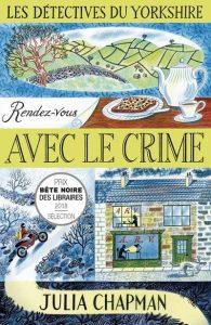 Les détectives du Yorkshire tome 1 : Rendez-vous avec le crime, Julia Chapman