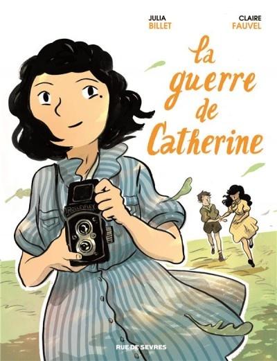 La guerre de Catherine de Julia BILLET et Claire FAUVEL