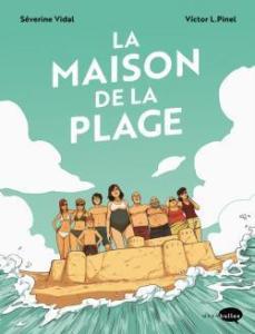 La maison de la plage, Sévérine Vidal & Victor L. Pinel… la BD de la semaine ! La maison de la plage, Sévérine Vidal & Victor L. Pinel… la BD de la semaine !
