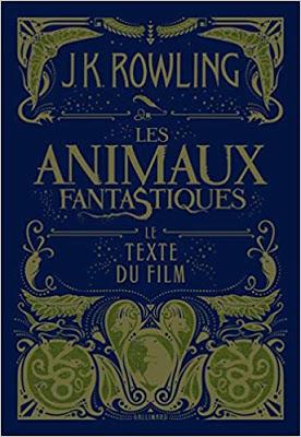 Les animaux fantastiques : Le texte du film - J.K Rowling