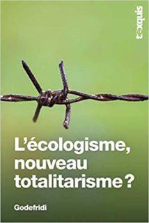L’écologisme : faut-il réduire à néant la civilisation ? L’écologisme : faut-il réduire à néant la civilisation ?