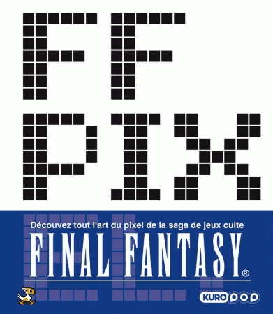 #Culture - #Livre - #Gaming - FF Pixel - L'art du pixel dans Final Fantasy !
