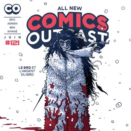 [ Podcast ] Comics Outcast » 121 – le Bird et l’argent du Bird