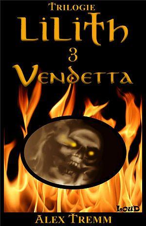 Lilith Tome 3 : Vendetta – Alex Tremm