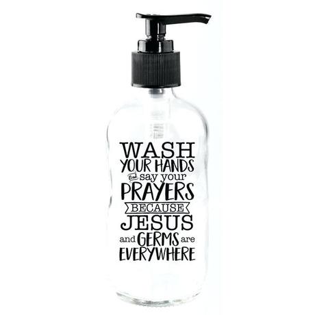 glass soap dispenser wash your hands and say your prayers because and germs are everywhere 8 oz glass soap dispenser bottles wholesale