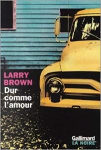 Dur comme l’amour, le recueil de nouvelles de Larry Brown