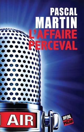 L’affaire Perceval, de Pascal Martin L’affaire Perceval, de Pascal Martin