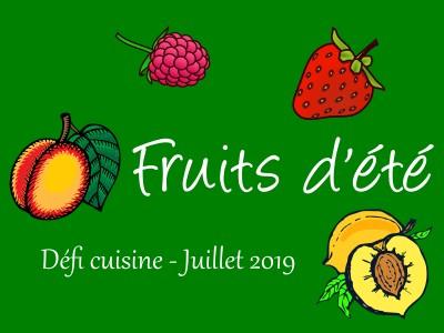 Défi cuisine Juillet 2019 – Les fruits d’été
