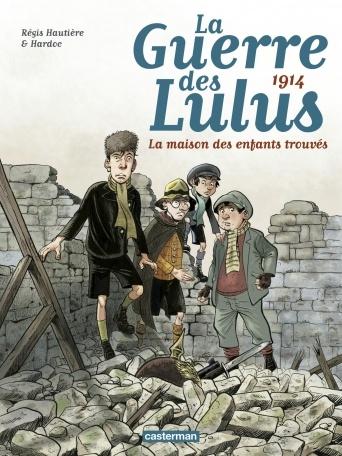 La Guerre des Lulus (Tome 1) - 1914, la maison de Hardoc et Régis Hautière