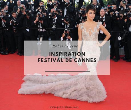 Le Festival de Cannes – les plus montées des marches et comment réaliser la robe de ses rêves