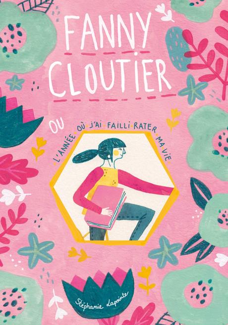 Fanny Cloutier (tome 1): L’année où j’ai failli rater ma vie, de Stéphanie Lapointe et Marianne Ferrer Fanny Cloutier (tome 1): L’année où j’ai failli rater ma vie, de Stéphanie Lapointe et Marianne Ferrer