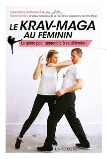 Le Krav-Maga au féminin  - Le guide pour apprendre à se défendre ! d'Alexandrine Barthomeuf et Steve Schmitt