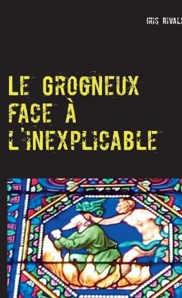'Le Grogneux face à l'inexplicable' de Iris Rivaldi