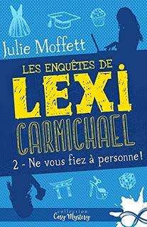 Les enquêtes de Lexi Carmichael #2 Ne vous fiez à personne de Julie Moffett