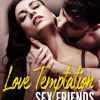 Love Temptation. Sex Friends de Laurie Eschard