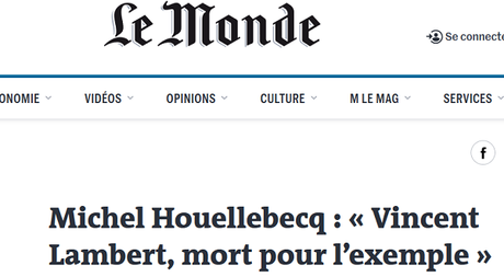 Merci à Michel Houellebecq pour sa tribune dans Le Monde sur la mort de Vincent Lambert