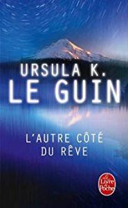 L’autre côté du rêve, d’Ursula Le Guin