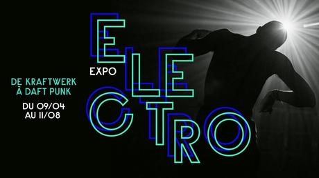 Exposition Electro - de Kraftwerk à Daft Punk - samedi 13 juillet 2019