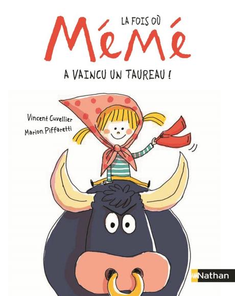 La fois où Mémé a vaincu un taureau ! de Vincent Cuvellier et Marion Piffaretti La fois où Mémé a vaincu un taureau ! de Vincent Cuvellier et Marion Piffaretti