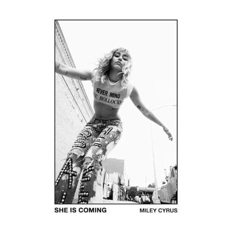 SHE IS COMING – MILEY CYRUS