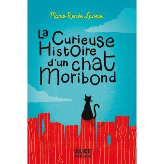 La curieuse histoire d'un chat moribond - de Marie-Renée LAVOIE