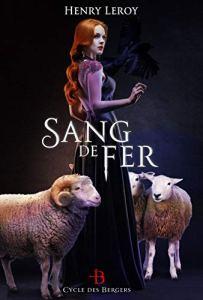Le Cycle des Bergers tome 1 : Sang de Fer de Henry Leroy