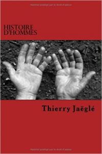 Histoire d’Hommes de Thierry Jaëglé