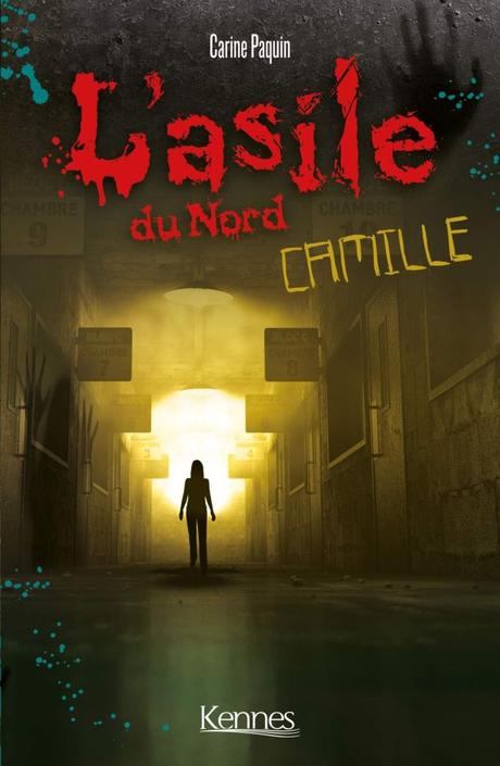 L’asile du Nord : Camille de Carine Paquin