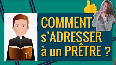 Comment doit-on s'adresser à un prêtre ? Bonnes manières