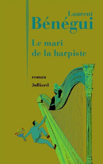 Le mari de la harpiste - Laurent Bénégui ****