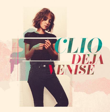 #Musique - Clio, nouvel album et clip Déjà Venise ! + Dates de concert #Musique - Clio, nouvel album et clip Déjà Venise ! + Dates de concert