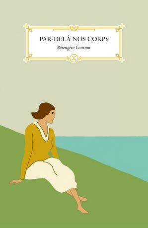 Par-delà nos corps - Bérengère Cournut