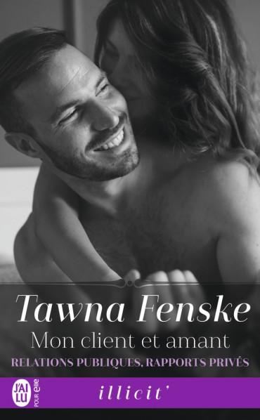 A vos agendas : Découvrez Mon client et amant , le 1er tome de la saga Relations publiques et rapports privés de Tawna Fenske
