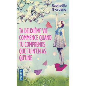 Ta deuxième vie commence quand tu comprends que tu n’en as qu’une, Raphaëlle Giordano (2015)