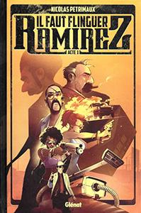 Il faut flinguer Ramirez, T1 : Acte 1