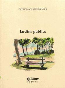 Jardins Publics de Patricia Castex-Menier