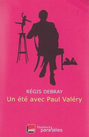 Un été avec Paul Valéry, de Régis Debray