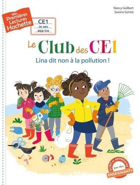 Le Club des CE1 – Lina dit non à la pollution ! Nancy GUILBERT et Susana GURREA – 2019 (Dès 7 ans)