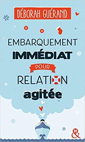 A vos agendas : Découvrez Embarquement immédiat pour relation agitée de Déborah Guérand A vos agendas : Découvrez Embarquement immédiat pour relation agitée de Déborah Guérand