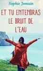 Et tu entendras le bruit de l’eau – Sophie Jomain